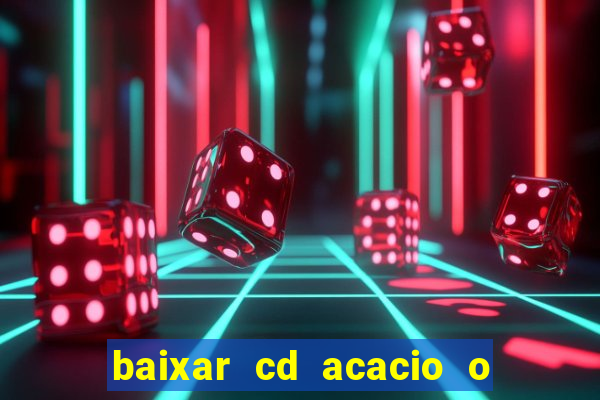 baixar cd acacio o ferinha da bahia vol 1